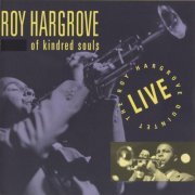 Roy Hargrove - Of Kindred Souls (live) (1993) FLAC