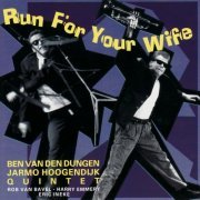 Ben Van Den Dungen & Jarmo Hoogendijk Quintet - Run for Your Wife (1991)