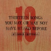 Richard Shindell - 13 Songs You May or May Not Have Heard Before (2011)