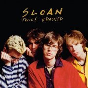 Sloan - Twice Removed (Deluxe Reissue) (1994)