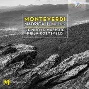 Le Nuove Musiche & Krijn Koetsveld - Monteverdi: Madrigali Libro III & IV (2016)