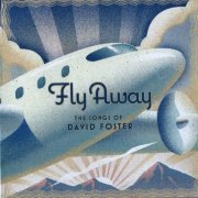 Various - Fly away (The songs of David Foster) (2009)