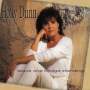 Holly Dunn - Leave One Bridge Standing (1997)