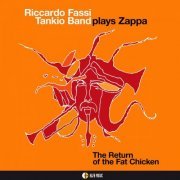 Riccardo Fassi Tankio Band - Riccardo Fassi Tankio Band Plays Zappa (The Return of the Fat Chicken) (2017)