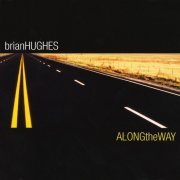 Brian Hughes - Along The Way (2003)