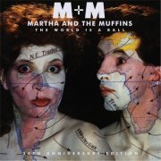 M+M, Martha And The Muffins ‎– The World Is A Ball (30th Anniversary Edition) (2017)