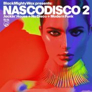 Black Mighty Wax & Various Artists - NASCODISCO 2 (Jackin' House + Nu Disco + Modern Funk) (2022)