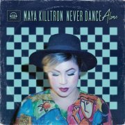 Maya Killtron - Never Dance Alone (2019)