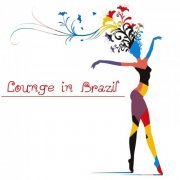 Brazilian Lounge Project - Lounge in Brazil - The Brazilian Sound of Bossa Nova and Chillout Music (2014)