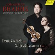 Denis Goldfeld, Sofja Gülbadamova - Brahms: Violin Sonatas (2021)