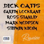 Dick Oatts, Gareth Lockrane, Ross Stanley, Mark Hodgson, Stephen Keogh - Reunion (2023)