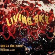 Sun Ra Arkestra directed by Marshall Allen - Living Sky (2022)