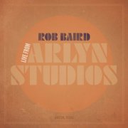 Rob Baird - Rob Baird Live from Arlyn Studios (2020)