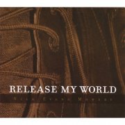 Nick Evans Mowery - Release My World (2007)