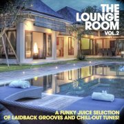 The Lounge Room, Vol. 2 (A Funky Juice Selection of Laidback Grooves and Chill-Out Tunes!) (2015)
