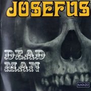 Josefus - Dead Man / Get Off My Case  (Reissue) (1969-70/1999)
