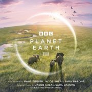 Hans Zimmer, Jacob Shea, Sara Barone - Planet Earth III (Original Television Soundtrack) (2023)
