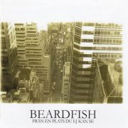 Beardfish - Fran En Plats Du Ej Kan Se (2003) CD Rip