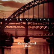 Kathryn Tickell - Water of Tyne (2015)