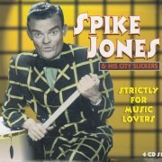 Spike Jones & His City Slickers - Strictly For Music Lovers - 4CD (1999)