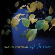 Rachel Portman - ask the river (2020) [Hi-Res]