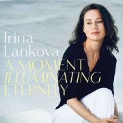 Irina Lankova - A Moment Illuminating Eternity (LIVE Recording) (2023) [Hi-Res]