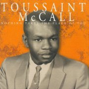 Toussaint Mccall - Nothing Takes The Place Of You (2006)