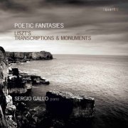 Sergio Gallo - Poetic Fantasies: Liszt's Transcriptions & Monuments (2015)