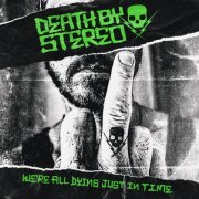Death By Stereo - We Re All Dying Just In Time (2020)