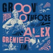 Alex Grenier - Groov'othéose (2024) [Hi-Res]