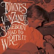 Townes Van Zandt - Somebody Had To Write It (2020)