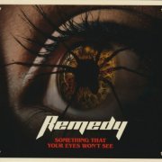 Remedy - Something That Your Eyes Won't See (2022) CD-Rip