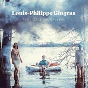 Louis-Philippe Gingras - Tropicale Apocalypse (2019) Hi Res