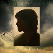 Catherine MacLellan - Silhouette (2011)