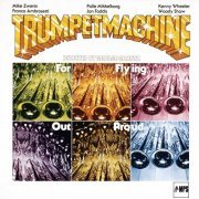 Trumpet Machine - For Flying out Proud (2017) [Hi-Res]