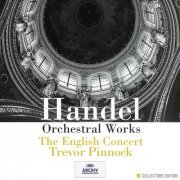 The English Concert and Trevor Pinnock - Handel: Orchestral Works (1999)