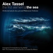 Alex Tassel - The First Element: The Sea (2012)