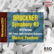 ORF Vienna Radio Symphony Orchestra & Markus Poschner - Bruckner: Symphony No. 3 in D Minor, WAB 103 Wagner (1873 Version, Ed. L. Nowak) (2022) [Hi-Res]