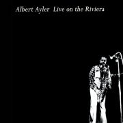 Albert Ayler - Live On The Riviera (2013)
