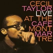 Cecil Taylor - Live at the Cafe Montmartre (2023)