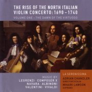 La Serenissima, Adrian Chandler - The Rise of the North Italian Violin Concerto: 1690-1740 Volume One - The Dawn of the Virtuoso (2006)