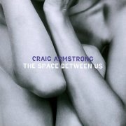 Craig Armstrong - The Space Between Us (1998/2017) [.flac 24bit/44.1kHz]