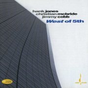 Hank Jones, Christian McBride & Jimmy Cobb - West Of 5th (2006) [Hi-Res]