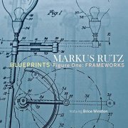 Markus Rutz - Blueprints - Figure One: Frameworks (2019)