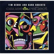 Tim Berne & Hank Roberts - Cause & Reflect (1998)