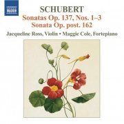 Jacqueline Ross, Maggie Cole - Schubert: Sonatas, Op. 137, Nos. 1-3 - Sonata Op. Post. 162 (2013)