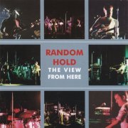 Random Hold - The View From Here (2001)