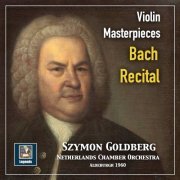 Szymon Goldberg - Violin Masterpieces: Szymon Goldberg — A Bach Recital (2019 Remaster) (2019) [Hi-Res]