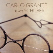 Carlo Grante - Schubert: Works for Piano (2018) [Hi-Res]