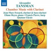 Jean-Marc Fessard, Elysee Quartet - Tansman: Chamber Music With Clarinet (2007)